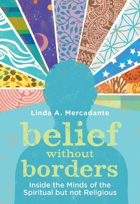 Belief without Borders by Mercadante, Linda A.