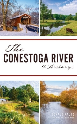 Conestoga River: A History by Kautz, Donald