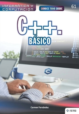 Conoce todo sobre C ++. Básico by Fern&#225;ndez, Carmen