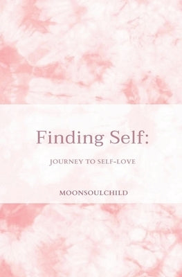 Finding Self: Journey to Self-love by Sheehan, Sara