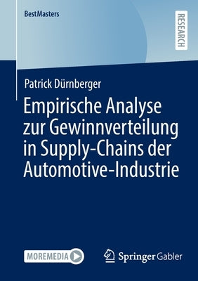 Empirische Analyse Zur Gewinnverteilung in Supply-Chains Der Automotive-Industrie by D&#252;rnberger, Patrick