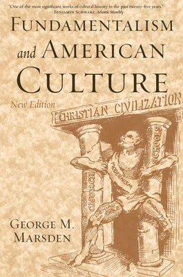 Fundamentalism and American Culture by Marsden, George M.