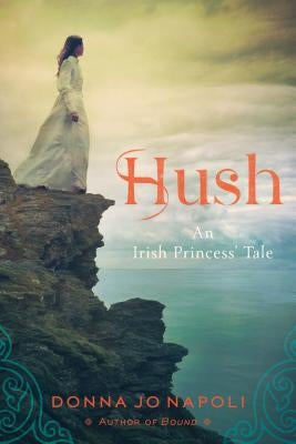 Hush: An Irish Princess' Tale by Napoli, Donna Jo