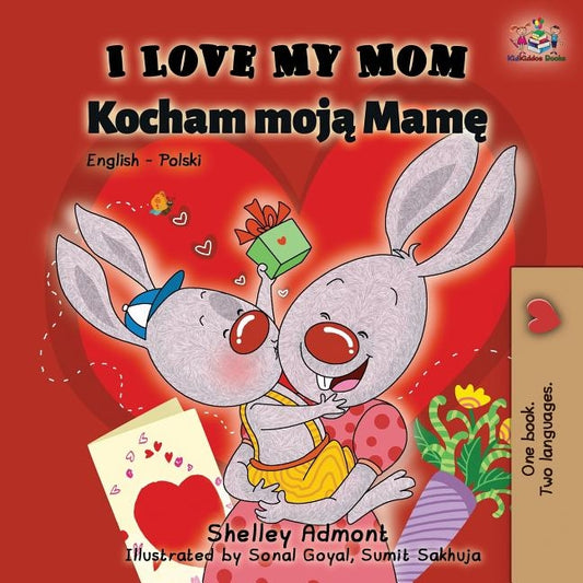 I Love My Mom: English Polish Bilingual Book by Admont, Shelley