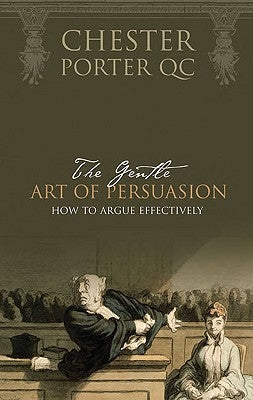 The Gentle Art of Persuasion by Porter, Chester