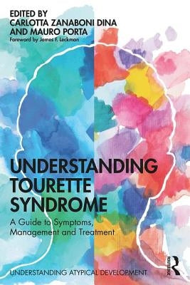 Understanding Tourette Syndrome: A guide to symptoms, management and treatment by Dina, Carlotta Zanaboni