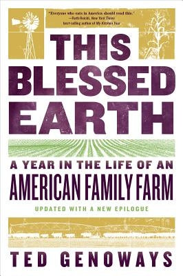 This Blessed Earth: A Year in the Life of an American Family Farm by Genoways, Ted