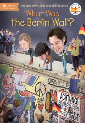 What Was the Berlin Wall? by Medina, Nico