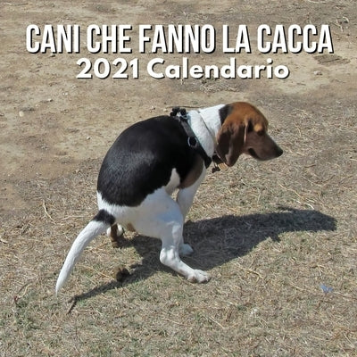 Calendario 2021 Cani Che Fanno La Cacca: Calendario Per Cani 2021 - Regalo Divertente - Regali Cani Natale by Summers, Ellon