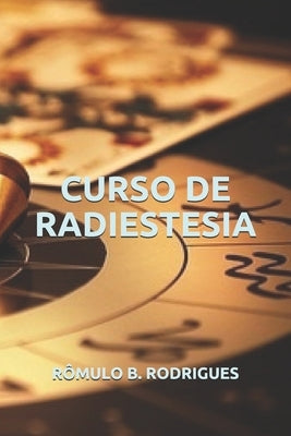Curso de Radiestesia by Rodrigues, R&#244;mulo Borges