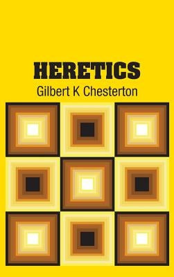 Heretics by Chesterton, Gilbert K.