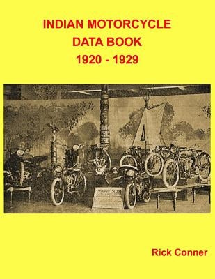 Indian Motorcycle Data Book 1920 - 1929 by Conner, Rick