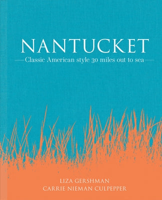 Nantucket: Classic American Style 30 Miles Out to Sea by Gershman, Liza