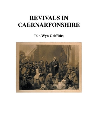 Revivals in Caernarfonshire by Griffiths, Iolo