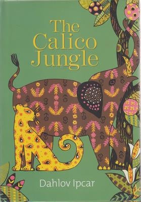 The Calico Jungle by Ipcar, Dahlov