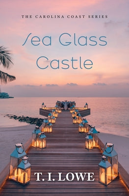 Sea Glass Castle by Lowe, T. I.