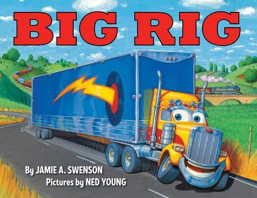 Big Rig by Swenson, Jamie A.