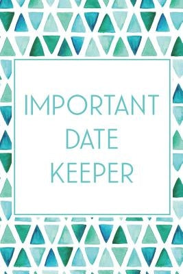 Important Date Keeper: Birthday & Anniversary Reminder Book Teal & Blue Triangles by Publishing, Jenily