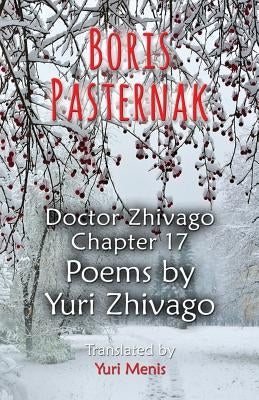 Boris Pasternak: Doctor Zhivago Chapter 17, Poems by Yuri Zhivago by Menis, Yuri