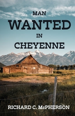 Man Wanted in Cheyenne by McPherson, Richard