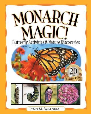 Monarch Magic! Butterfly Activities & Nature Discoveries by Rosenblatt, Lynn