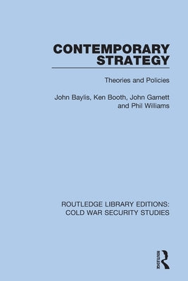 Contemporary Strategy: Theories and Policies by Baylis, John