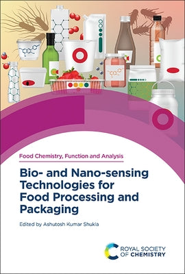 Bio- And Nano-Sensing Technologies for Food Processing and Packaging by Shukla, Ashutosh Kumar