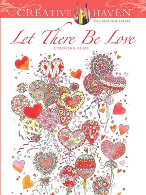 Creative Haven: Let There Be Love Coloring Book by Cowell, Alexandra