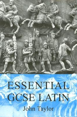 Essential GCSE Latin by Taylor, John