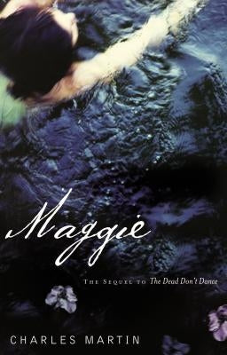 Maggie: The Sequel to the Dead Don't Dance by Martin, Charles