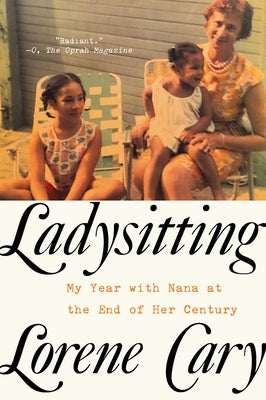 Ladysitting: My Year with Nana at the End of Her Century by Cary, Lorene