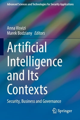 Artificial Intelligence and Its Contexts: Security, Business and Governance by Visvizi, Anna