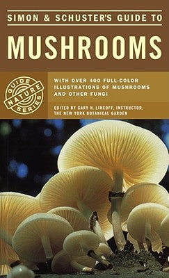 Simon & Schuster's Guide to Mushrooms by Lincoff, Gary H.