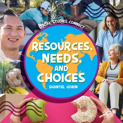 Resources, Needs, and Choices by Gobin, Shantel