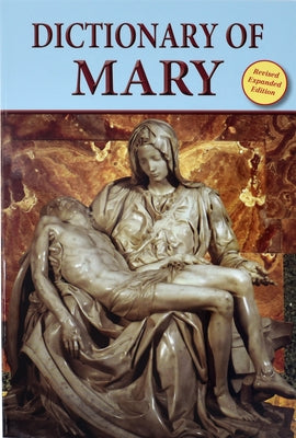 Dictionary of Mary: Behold Your Mother by Otto, John