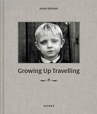 Growing Up Travelling: The Inside World of Irish Traveller Children by Johnson, Jamie