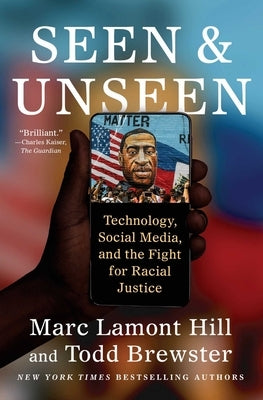 Seen and Unseen: Technology, Social Media, and the Fight for Racial Justice by Hill, Marc Lamont