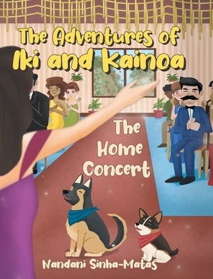 The Adventures of Iki and Kainoa: The Home Concert by Sinha-Matas, Nandani