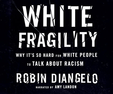 White Fragility: Why It's So Hard for White People to Talk about Racism by Diangelo, Robin