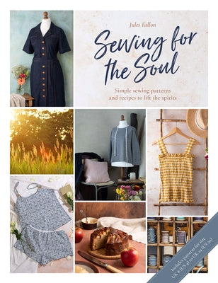 Sewing for the Soul: Simple Sewing Projects to Lift the Spirits by Fallon, Jules