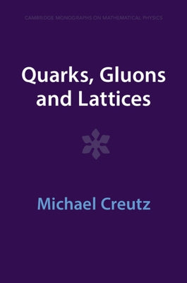 Quarks, Gluons and Lattices by Creutz, Michael