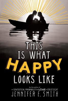 This Is What Happy Looks Like by Smith, Jennifer E.