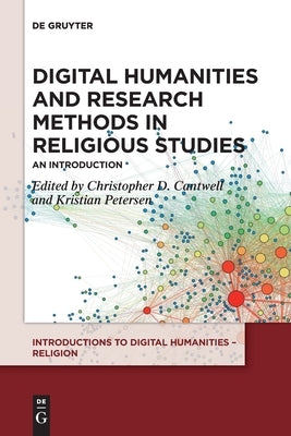 Digital Humanities and Research Methods in Religious Studies: An Introduction by Cantwell, Christopher D.