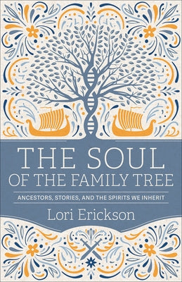 The Soul of the Family Tree by Erickson, Lori