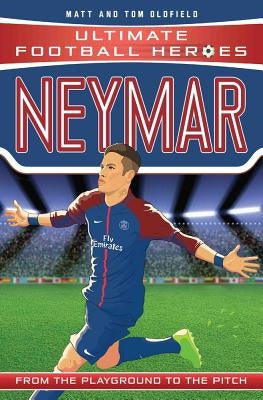 Neymar: From the Playground to the Pitch by Oldfield, Matt