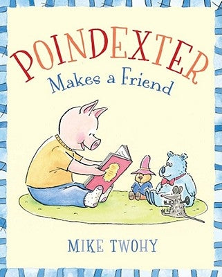 Poindexter Makes a Friend by Twohy, Mike