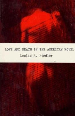 Love and Death in the American Novel by Fiedler, Leslie