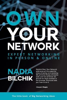 Own Your Network: Expert Networking in Person & Online by Bilchik, Nadia
