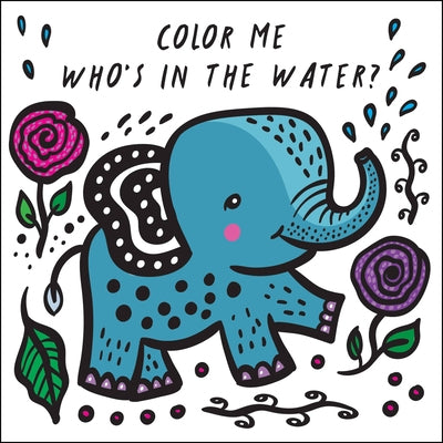 Color Me: Who's in the Water?: Watch Me Change Color in Water by Sajnani, Surya