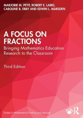 A Focus on Fractions: Bringing Mathematics Education Research to the Classroom by Petit, Marjorie M.
